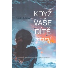 Když vaše dítě trpí - Kevin Leman