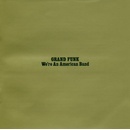 GRAND FUNK RAILROAD: WE'RE AN AMERICAN, CD