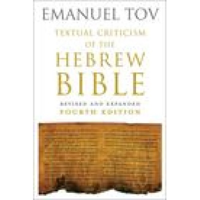 Textual Criticism of the Hebrew Bible: Revised and Expanded Fourth Edition Tov Emanuel – Hledejceny.cz