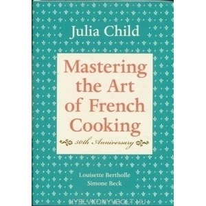 Mastering the Art of French Cooking, Volume I (ISBN: 9780375413407)