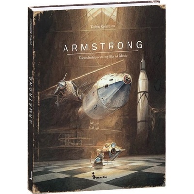ARMSTRONG - Dobrodružná cesta myšáka na Měsíc - Torben Kuhlmann