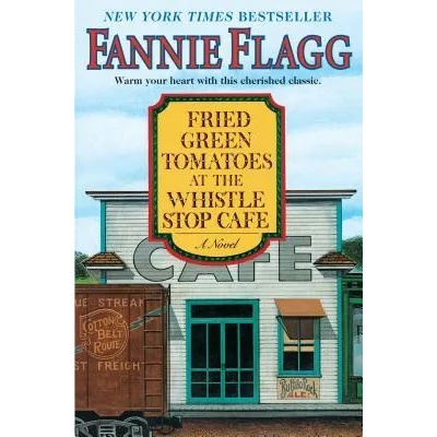 Fried Green Tomatoes At The Whistle Stop Cafe | Fannie Flagg