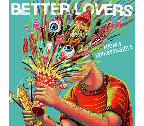 Better Lovers Highly Irresponsible 1 CD