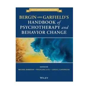 Bergin and Garfield's Handbook of Psychotherapy and Behavior Change, Seventh Edition | Michael J. Lambert, Allen E. Bergin (ISBN: 9781119536581)