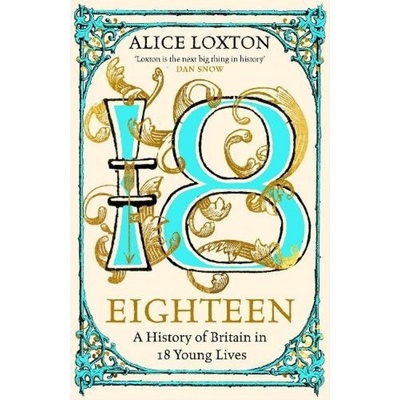 Eighteen, A History of Britain in 18 Young Lives Pan Macmillan