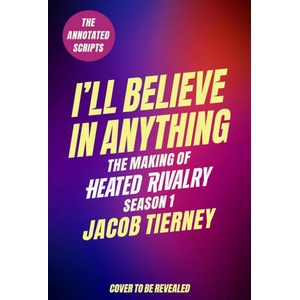 I'll Believe in Anything: The Making of Heated Rivalry Season 1 (ISBN: 9780316613941)