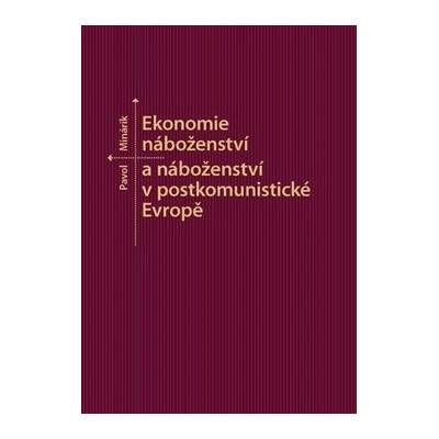 Minárik, Pavol - Ekonomie náboženství a náboženství v postkomunistické Evropě