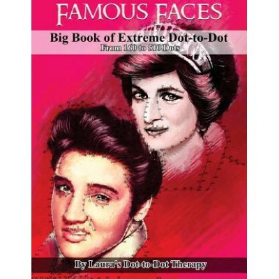 Famous Faces- Big Book of Extreme Dot-To-Dot: From 160 to 510 Dots