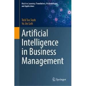 Artificial Intelligence in Business Management | Teik Toe Teoh, Yu Jin Goh (2023)