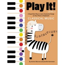 Play It! Classical Music: A Superfast Way to Learn Awesome Music on Your Piano or Keyboard Kemmeter JenniferPaperback