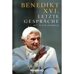 Letzte Gespräche | Benedikt XVI. , Peter Seewald (ISBN: 9783426276952)