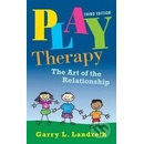 Play Therapy: The Art of the Relationship: Garry L. Landreth