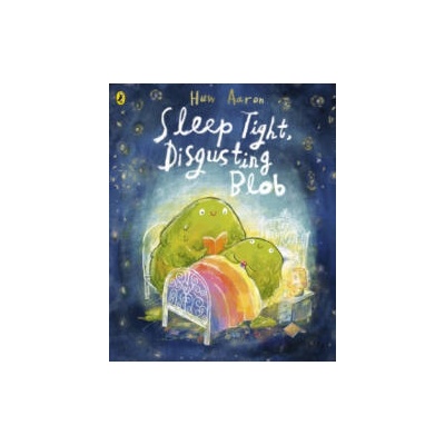 Sleep Tight, Disgusting Blob | Huw Aaron