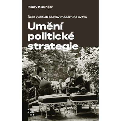 Politické strategie - Šest vůdčích postav moderního světa - Henry Kissinger