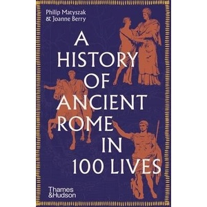 History of Ancient Rome in 100 Lives | Joanne Berry (ISBN: 9780500297056)