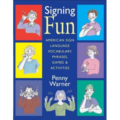 Signing Fun: American Sign Language Vocabulary, Phrases, Games, and Activities Warner PennyPaperback