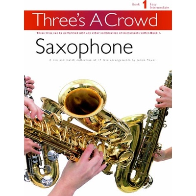 Three's A Crowd Saxophone Book 1 Easy Intermediate