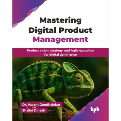 Mastering Digital Product Management - Gondhalekar, Vasant a Dinesh, Shalini