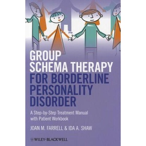 Group Schema Therapy for Borderline Personality Disorder - A Step-by-Step Treatment Manual with Patient Workbook | Joan M. Farrell, Ida A. Shaw (ISBN: 9781119958291)