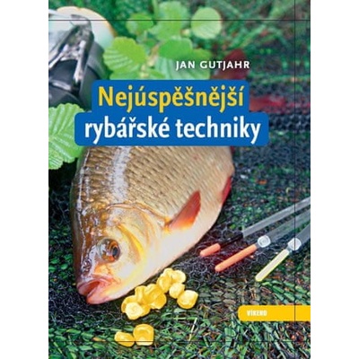 Jan Gutjahr: Nejúspěšnější rybářské techniky