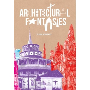 Architectural Fantasies | FARB HERNANDEZ JO (ISBN: 9781962098298)