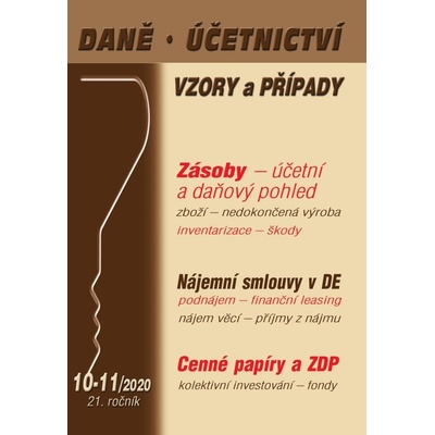 Daně, účetnictví, vzory a případy 10-11/2020 - Zásoby - účetně a daňově, Nájemní smlouvy v DE - Vladimír Hruška, Luděk Pelcl, Ivan Macháček