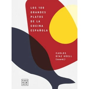 LOS 100 GRANDES PLATOS DE LA COCINA ESPAÑOLA | DIAZ GUELL, CARLOS (2021)