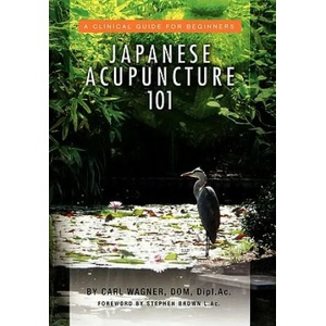 Japanese Acupuncture 101 | Carl Dom Dipl Ac Wagner (ISBN: 9781453575109)