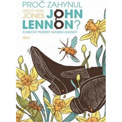 Proč zahynul John Lennon? - Konečný portrét hudební legendy