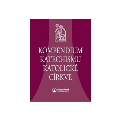 Kompendium Katechismu katolické církve - Karmelitánské nakladatelství