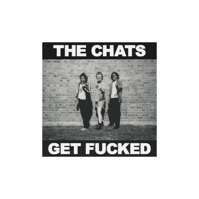 Chats - Get Fucked CD