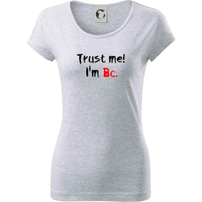 Trust me I´m Bc. / Ver mi som Bc. Dámske tričko Pure Svetlosivý melír