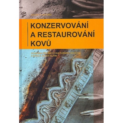 Konzervování a restaurování kovů, druhé vydání | kolektiv
