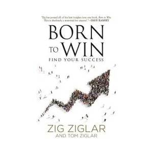 Born to Win | Zig Ziglar, Tom Ziglar (ISBN: 9781613398333)