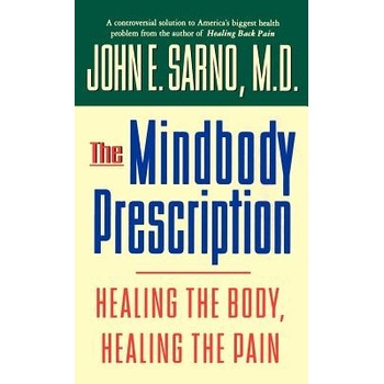 The Mindbody Prescription: Healing the Body, Healing the Pain Sarno John E.Pevná vazba