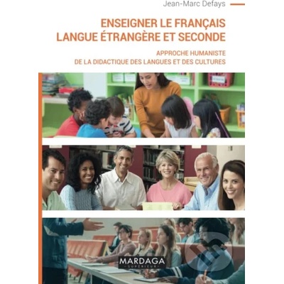 Enseigner le français langue étrangère et seconde - Jean-Marc Defays
