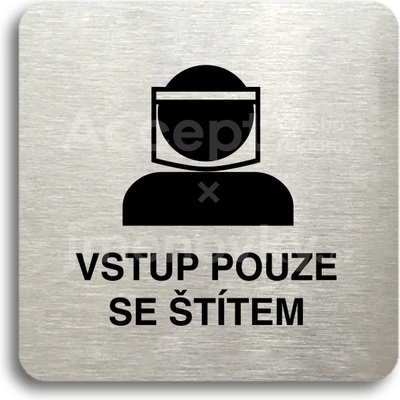 ACCEPT Piktogram vstup pouze se štítem III - stříbrná tabulka - černý tisk bez rámečku