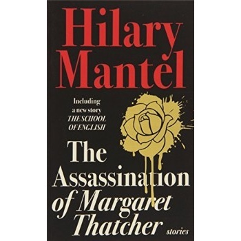 Assassination of Margaret Thatcher - Mantel Hilary