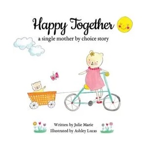Happy Together, a single mother by choice story (ISBN: 9781733357272)