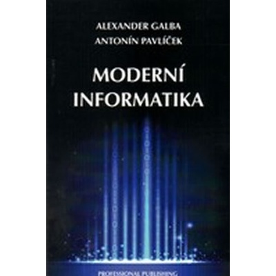 Moderní informatika - Antonín Pavlíček, Alexander Galba