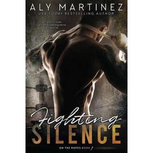 Fighting Silence | Aly Martinez (ISBN: 9781508515036)
