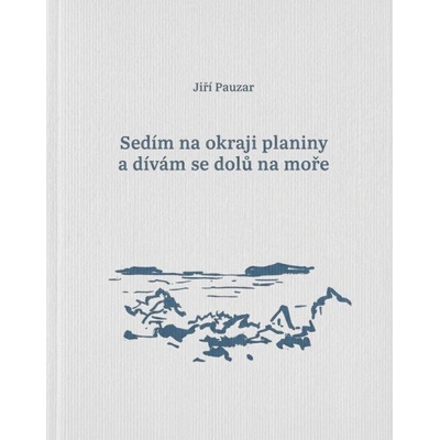 Sedím na okraji planiny a dívám se dolů na moře