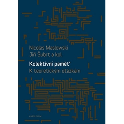 Kolektivní paměť. K teoretickým otázkám - Nicolas Maslowski