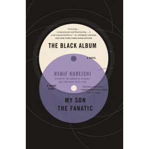 The Black Album with "My Son the Fanatic": A Novel and a Short Story | Hanif Kureishi (ISBN: 9781439131091)