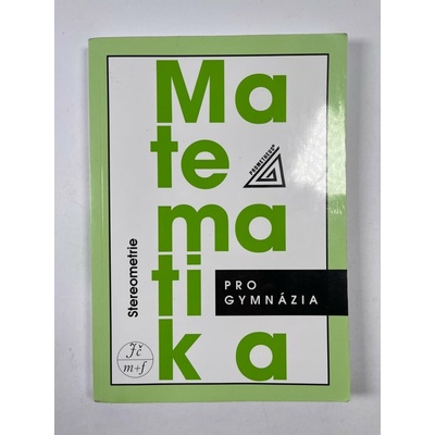 Matematika pro gymnázia - Stereometrie - Pomykalová Eva