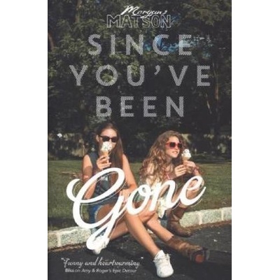 Since You've Been Gone - Morgan Matson