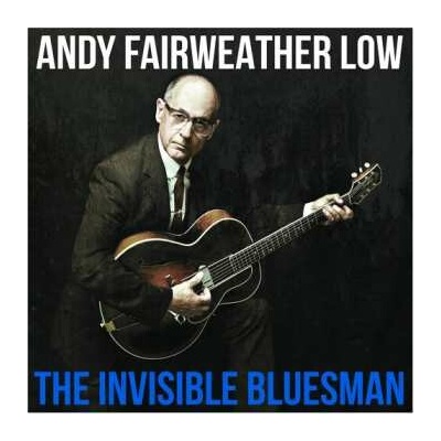 Andy Fairweather-Low And The Lowriders: Invisible Bluesman CD