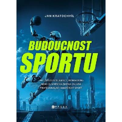 Budoucnost sportu (Jak AI, biohacking a klimatická krize vše změní)