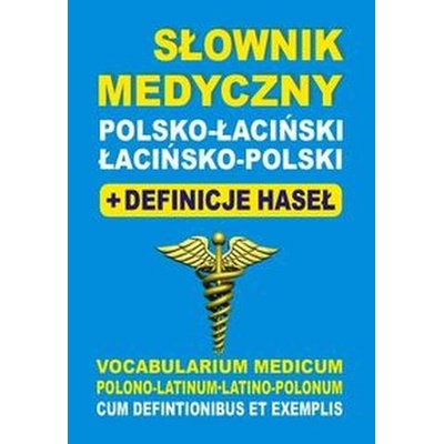 Słownik medyczny polsko-łaciński łacińsko-polski + definicje haseł