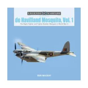 De Havilland Mosquito, Vol. 1: The Night-Fighter and Fighter-Bomber Marques in World War II | Ron Mackay (ISBN: 9780764358203)